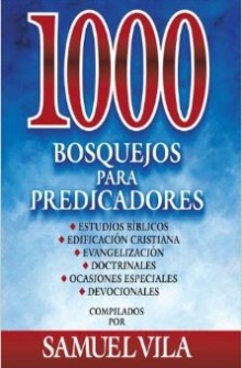 1000 Bosquejos para predicadores  de Samuel Vila 