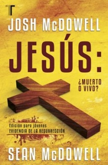 Jesus, �Muerto o vivo? de Josh Mcdowell