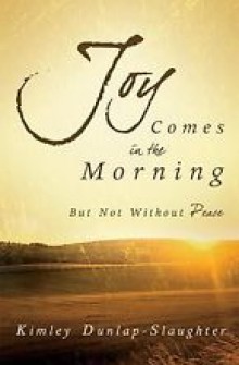Joy comes in the morning de Kimley Dunlap