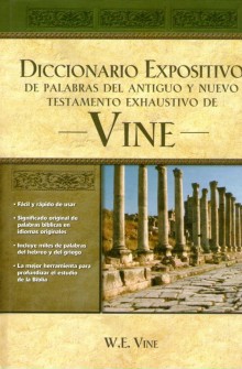 Diccionario Expositivo de palabras de Antiguo y Nuevo Testamento exhaustivo de Vine de W. E. Vine