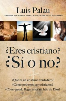 �Eres cristiano? �s� o no? de Luis Palau