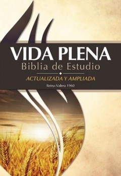 Biblia de Estudio de la Vida Plena Actualizada y Ampliada: Reina Valera 1960 Tapa Dura