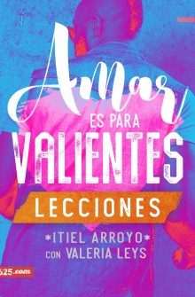Amar es para valientes - Lecciones de Itiel Arroyo