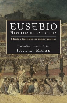 Eusebio: Historia Iglesia de Paul Maier