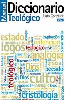 Diccionario manual teolgico: Teologa prctica de la predicacin de Justo L. Gonzalez 
