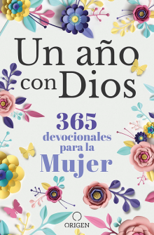 Un ao con Dios: 365 devocionales para la mujer de ORIGEN