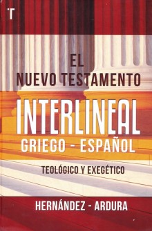 El Nuevo Testamento Interlineal, Griego - Espanol de Hector I. Hernandez, Carmen Gloria Ardura