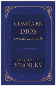 Confia en Dios en todo momento: 365 devocionales de Charles Stanley 