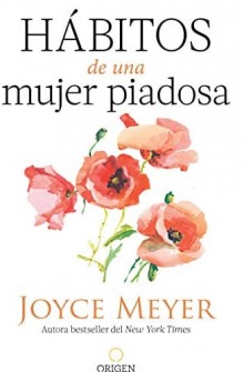 Hbitos de una Mujer Piadosa de Joyce Meyer