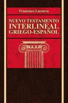Nuevo Testamento Interlineal Griego espaol de Francisvo Lacueva