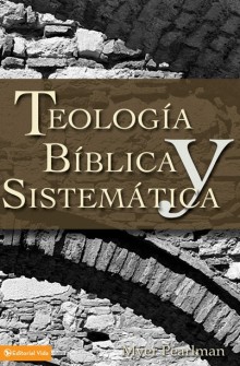 Teolog�a B�blica y Sistem�tica Myer Pearlman de Myers Pearlman