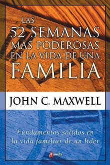 Las 52 semanas ms poderosas en la vida de una familia de John Maxwell