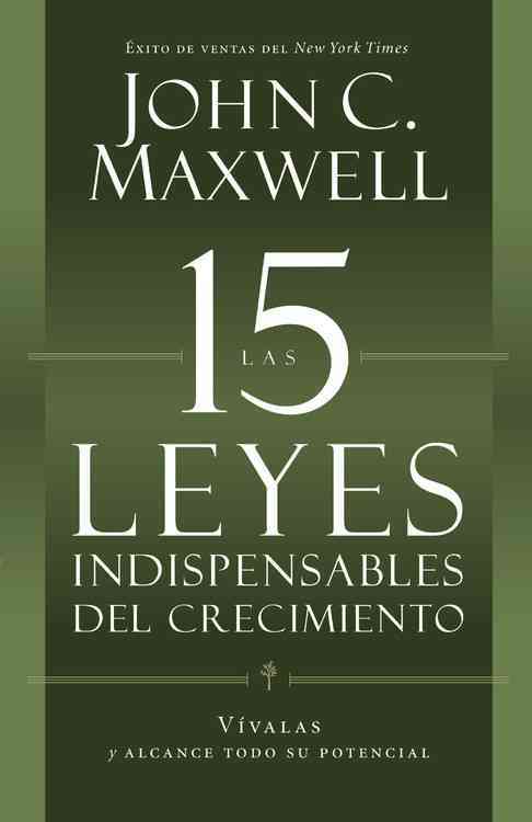 Las 15 Leyes Indispensables del Crecimiento de John Maxwell