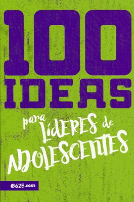 100 ideas para l�deres de adolescentes