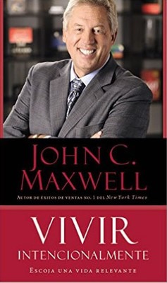 Vivir Intencionalmente de John Maxwell