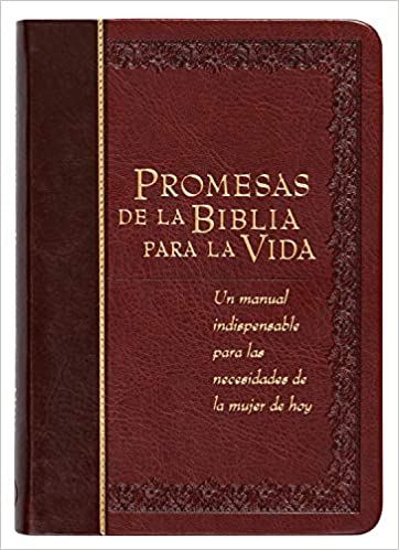 Promesas de la Biblia Para La Vida: Un manual indispensable para cada una de sus necesidades