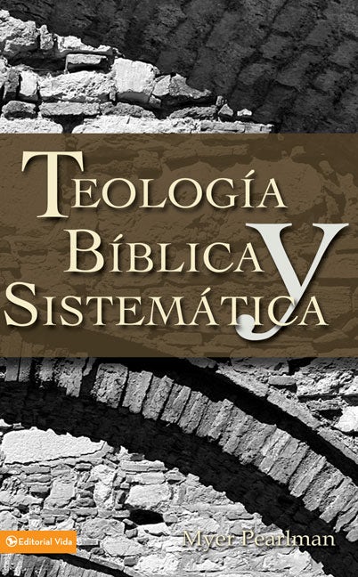 Teología Bíblica y Sistemática Myer Pearlman